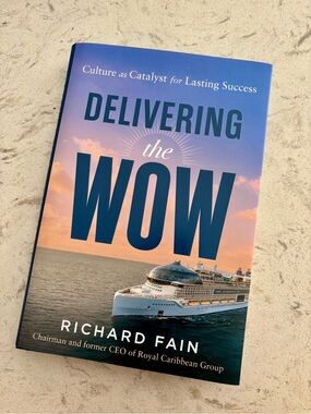 BOOK, “Delivering the Wow” by Royal Caribbean’s Richard Fain